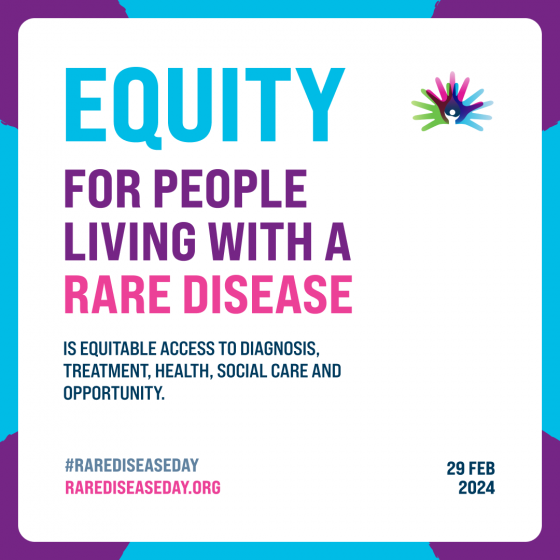 EQUITY FOR PEOPLE LIVING WITH A RARE DISEASE IS EQUITABLE ACCESS TO DIAGNOSIS, TREATMENT, HEALTH, SOCIAL CARE AND OPPORTUNITY.